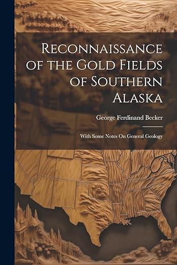 预订 reconnaissance of the gold fields of southern alaska: with