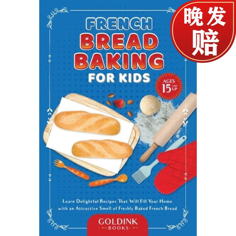 预订 french bread baking for kids: learn delightful recipes that