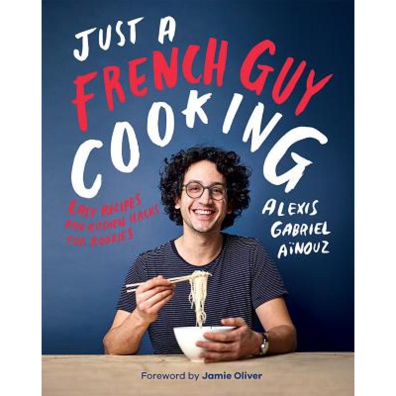 预订 Just a French Guy Cooking: Easy Recipes and ...