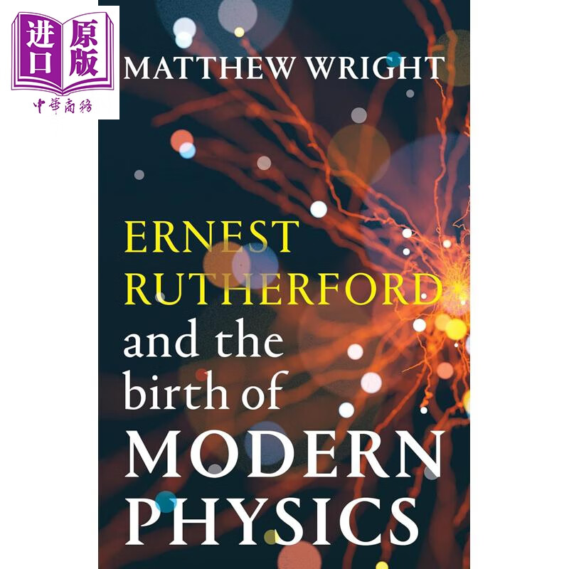 欧内斯特卢瑟福 现代物理学的诞生 Ernest Rutherford Birth of Modern Physics 英文原版 Matthew Wright