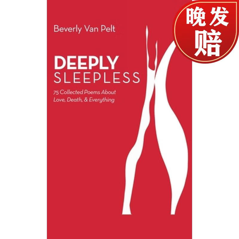 预订 deeply sleepless: 75 collected poems about love, death, &