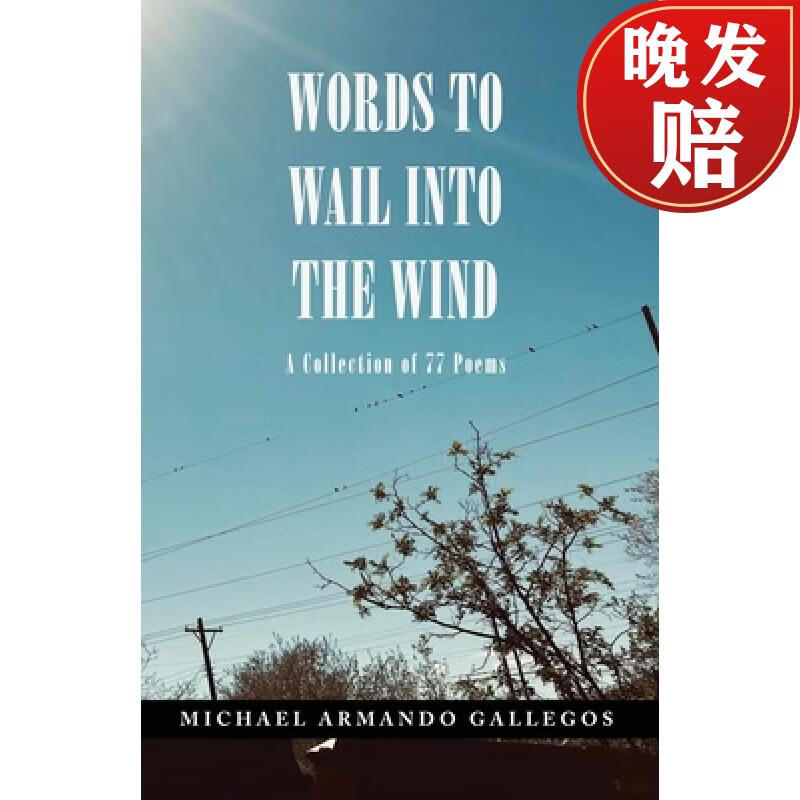【4周达】words to wail into the wind: a collection of 77 poems