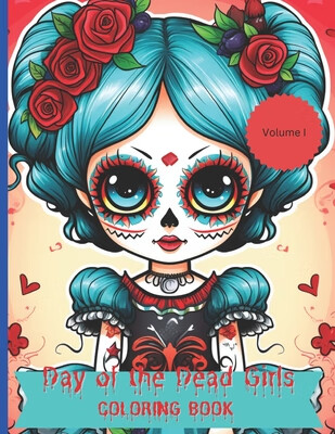 预订 day of the dead girls coloring book volume i: explore 32