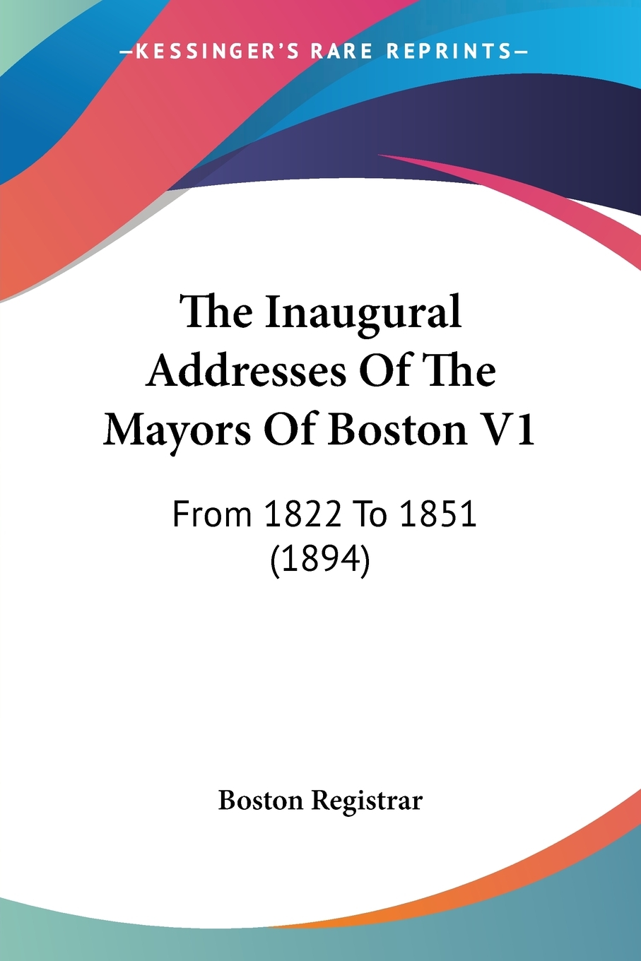预售 按需印刷 the inaugural addresses of the mayors of boston v1