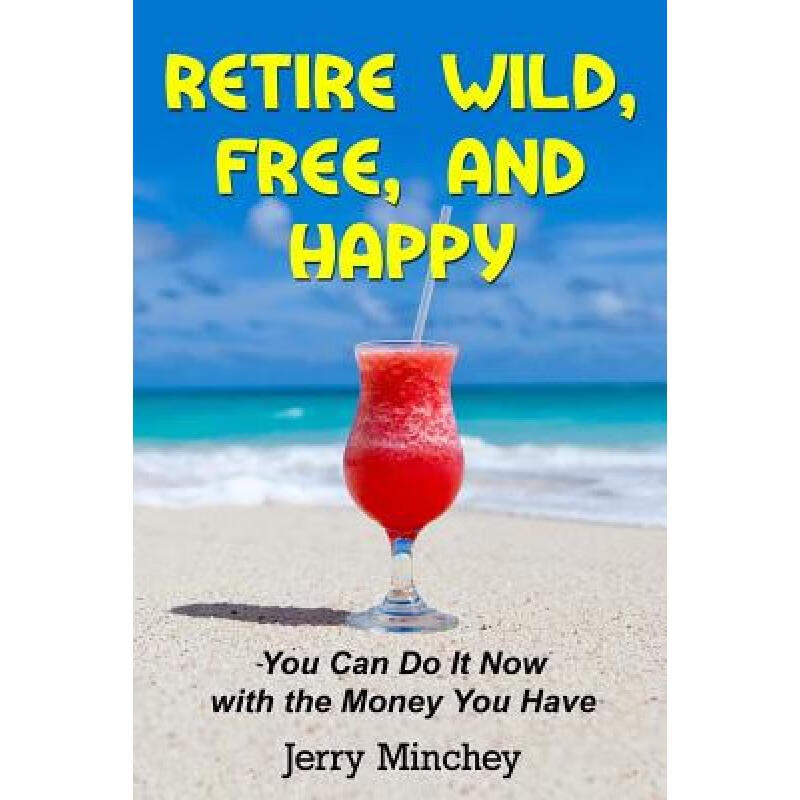 预订 Retire Wild, Free, and Happy: You Can Do It ...