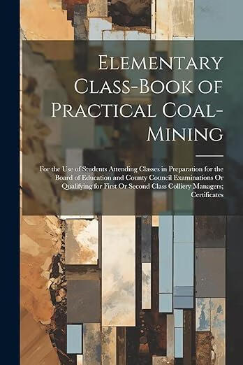 practical coal-mining: for the use of students attending classes