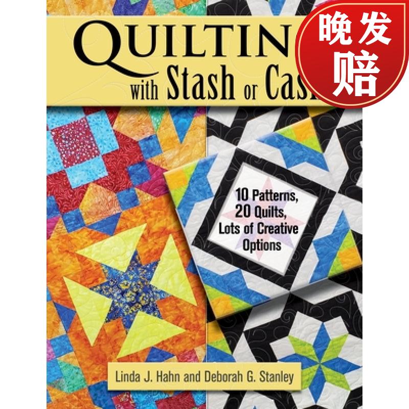 with stash or cash: 10 patterns, 20 quilts, lots of creative