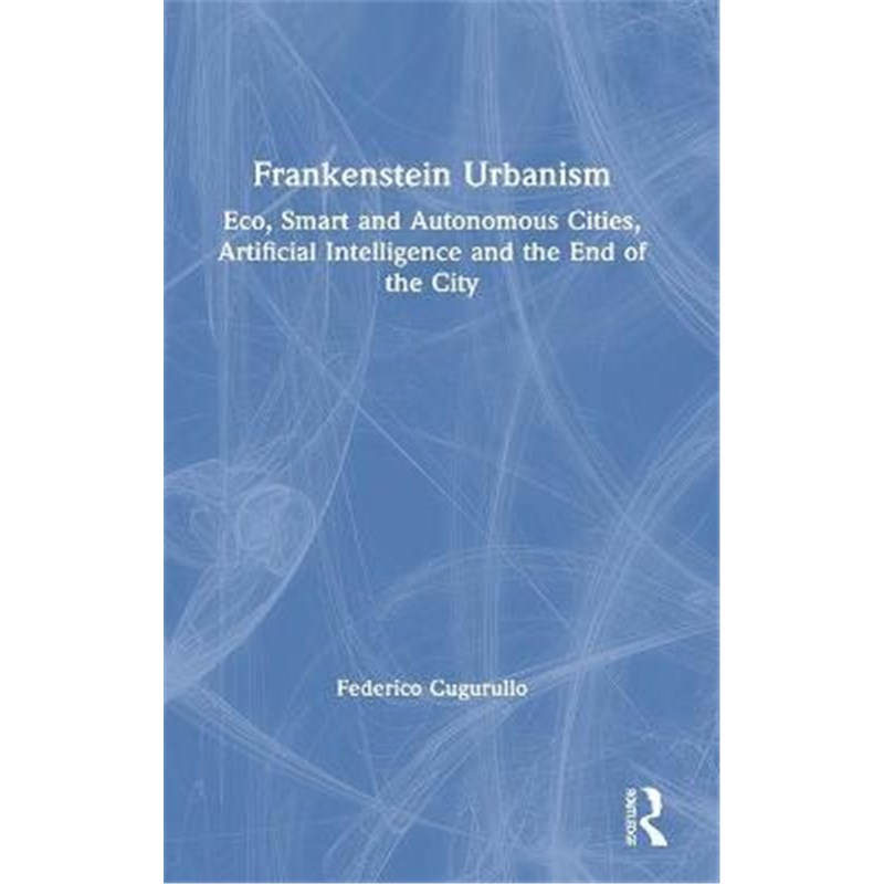 预订frankenstein urbanism:eco, smart and autonomous cities