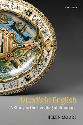 预订  Amadis in English: A Study in the Reading of Romance 阿玛迪斯，英文版：阅读浪漫小说的研究: 978