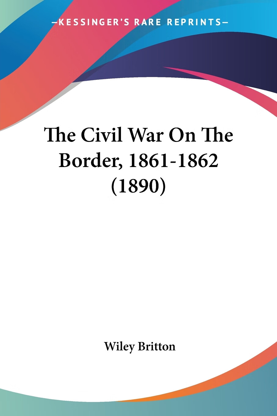 【预售 按需印刷】the civil war on the border, 1861-1862 (1890)