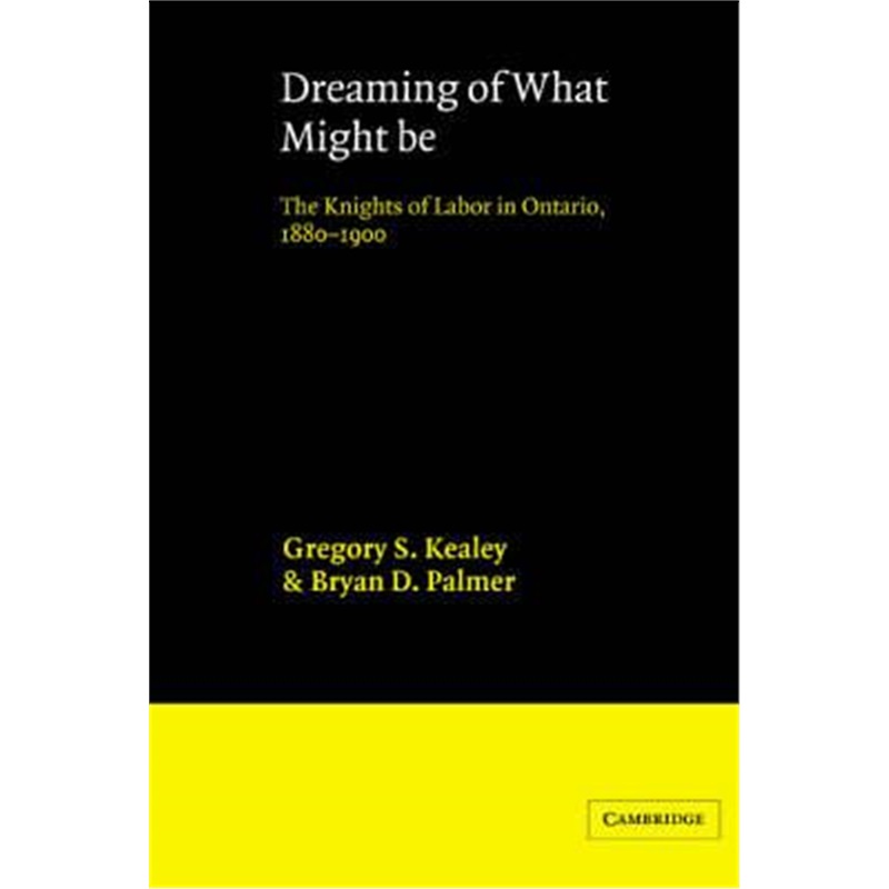 预订dreaming of what might be:the knights of labor in ontario