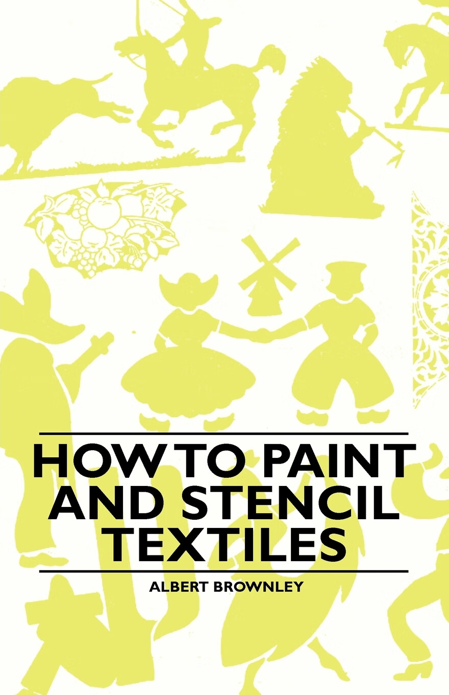 预售 按需印刷 how to paint and stencil textiles