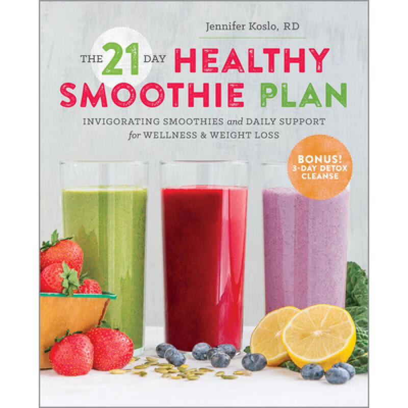 预订 The 21-Day Healthy Smoothie Plan: Invigorating Smoothies & Daily Support for Wellness & Weight...