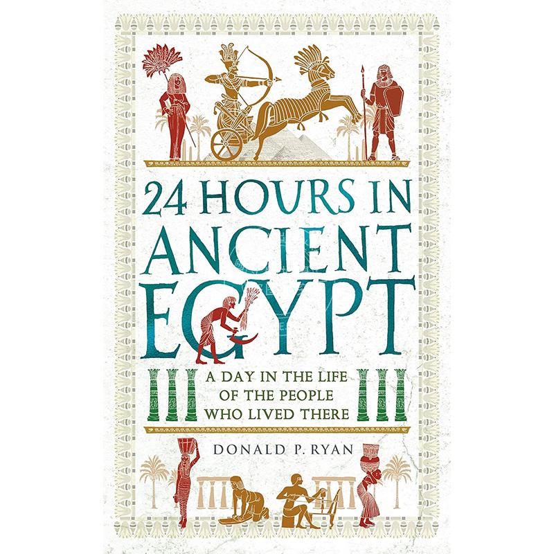现货 古埃及的24小时 生活在古埃及的人们的一天 Donald P. Ryan 英文原版 24 Hours in Ancient Egypt
