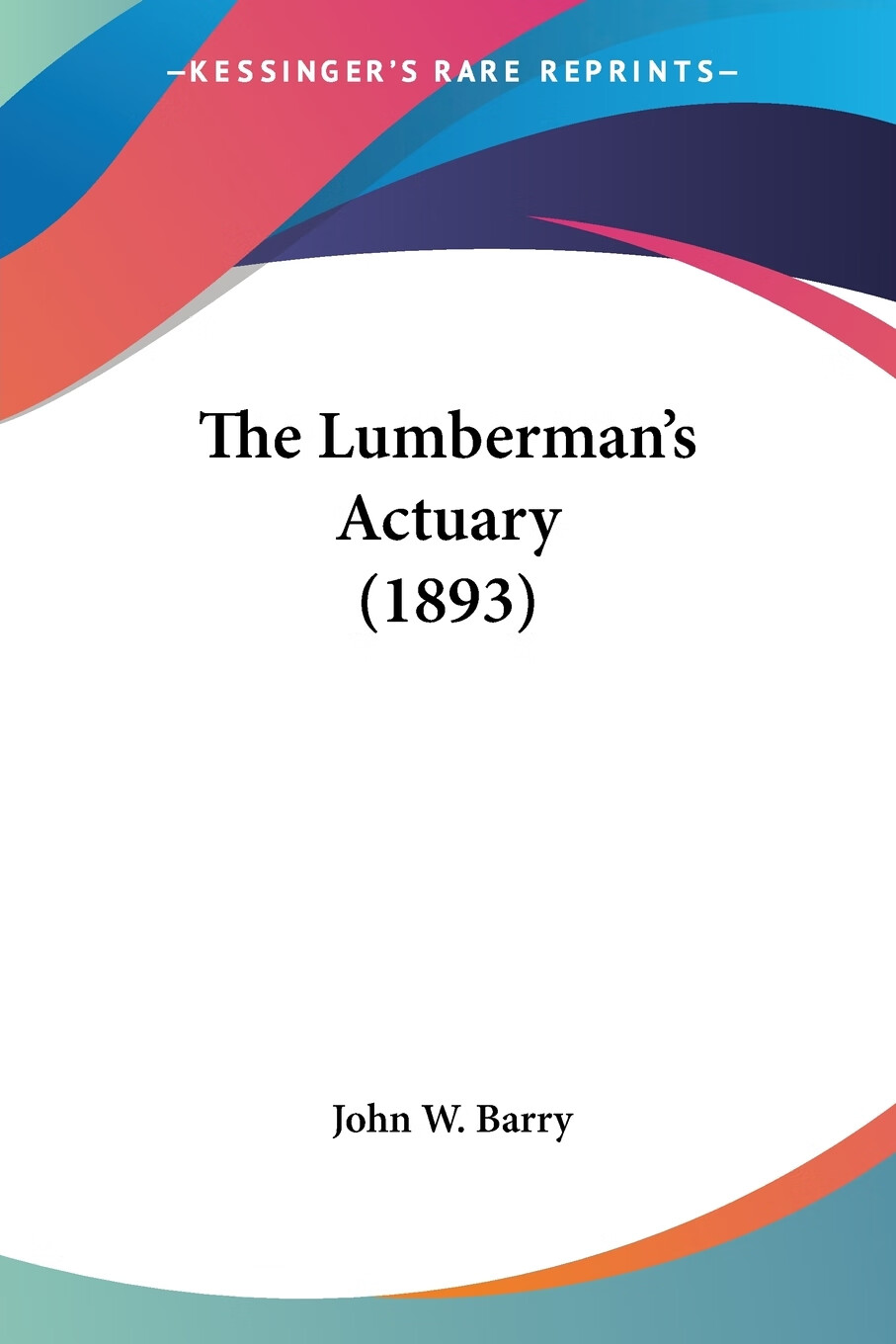 预售 按需印刷 the lumberman s actuary (1893)