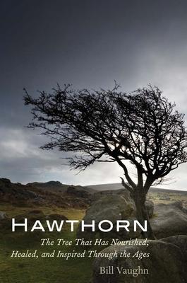 预订hawthorn: the tree that has nourished, healed, a