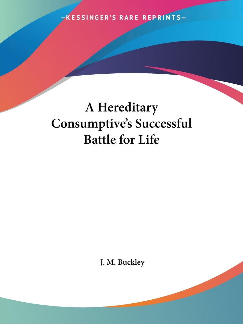 预售 按需印刷 a hereditary consumptive s successful battle for