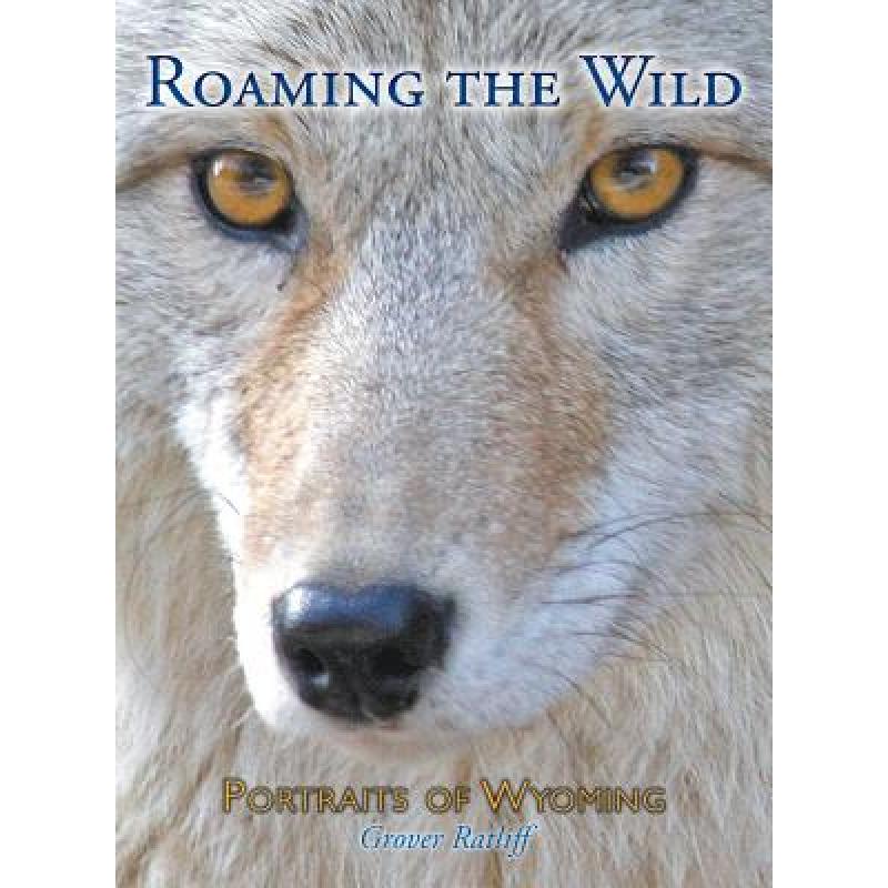 【4周达】roaming the wild: portraits of wyoming
