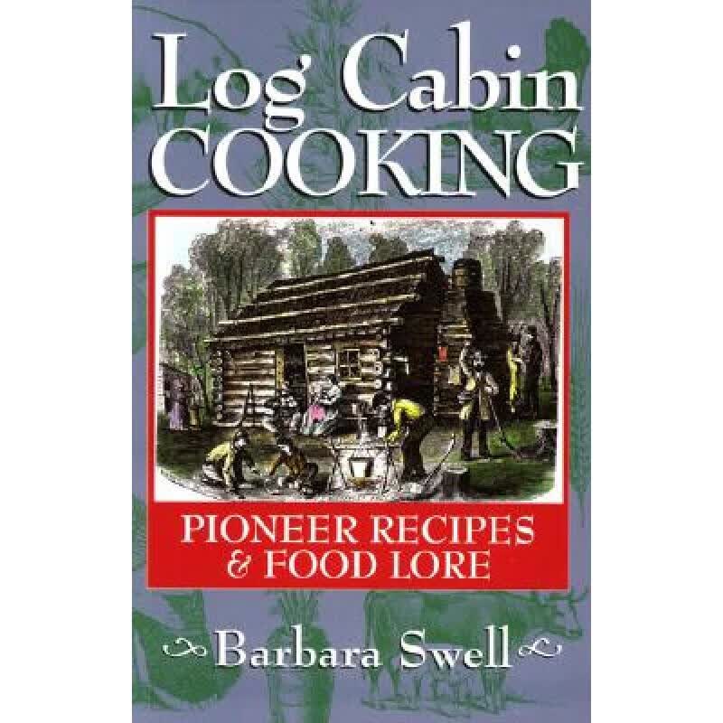 预订 Log Cabin Cooking: Pioneer Recipes & Food Lore
