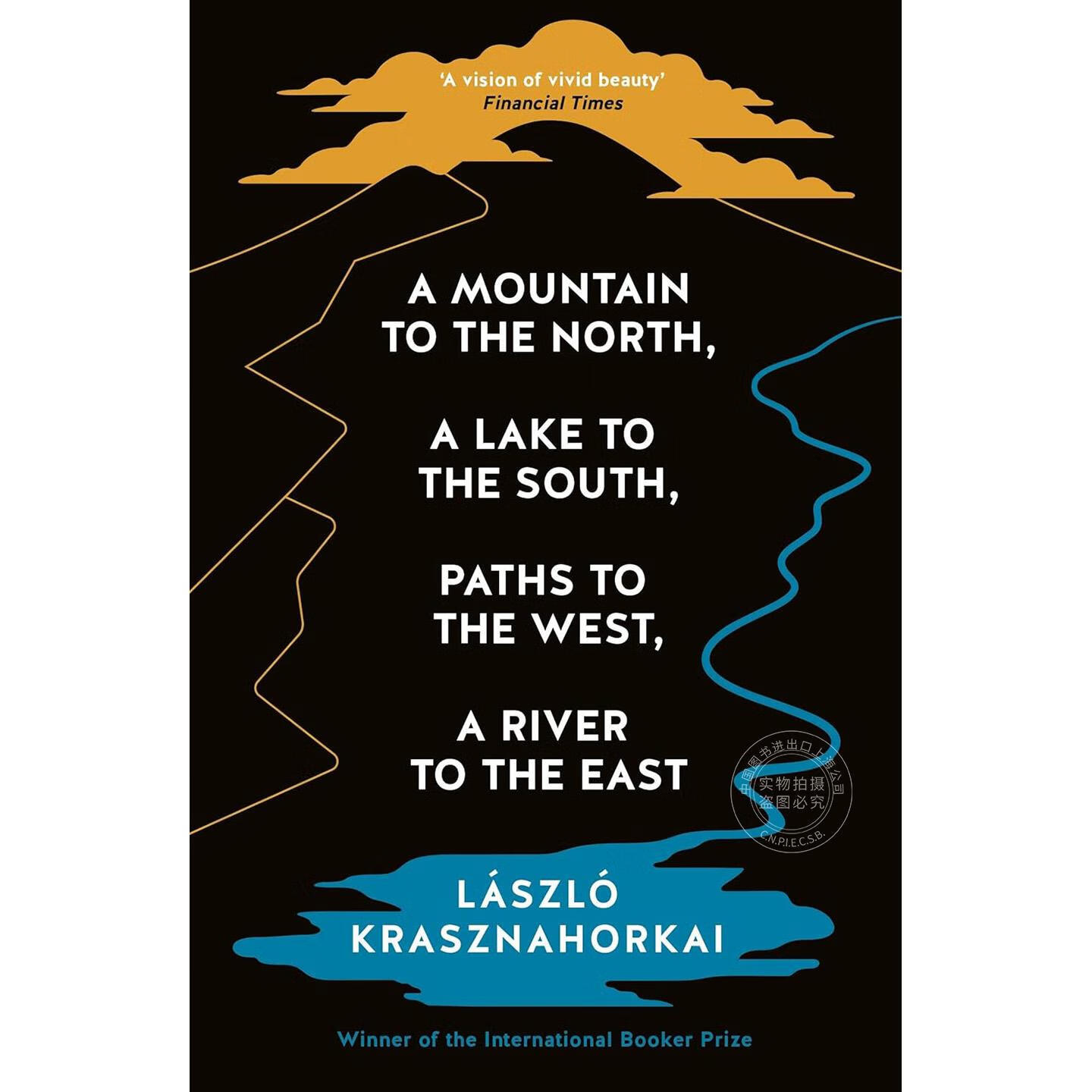 预售 北有山，南有湖，西有道，东有河 2025诺贝尔文学奖得主 匈牙利作家 拉斯洛·卡撒兹纳霍凯 撒旦探戈作者 英文原版 A Mountain to the North, a Lake to the