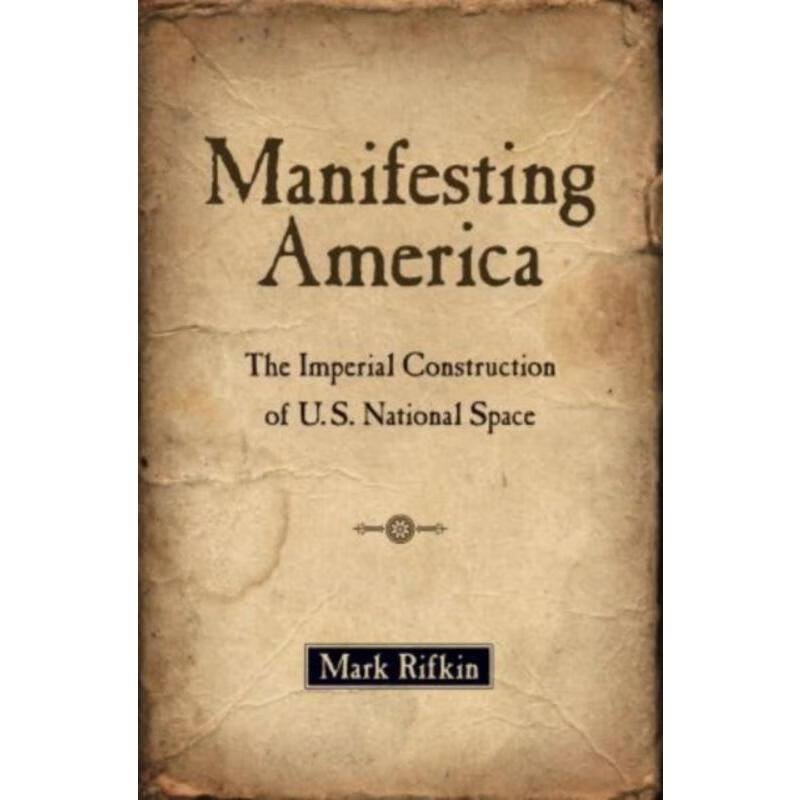 预订manifesting america:the imperial construction of u.s.
