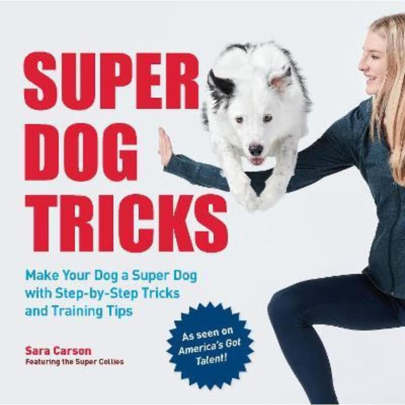 tricks:make your dog a super dog with step by step tricks and