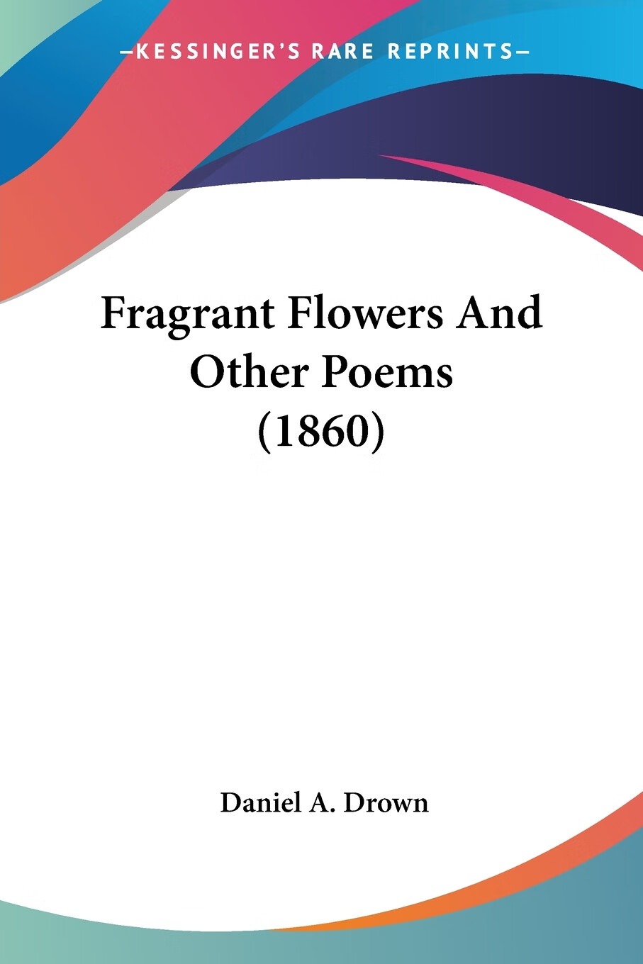 【预售 按需印刷】fragrant flowers and other poems (1860)