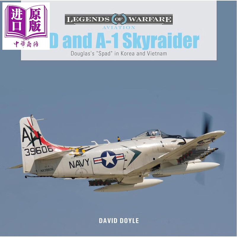 预售 道格拉斯A1天袭者 AD and A1 Skyraider Douglass Spad in Korea and Vietnam 英文原版 David Doyle