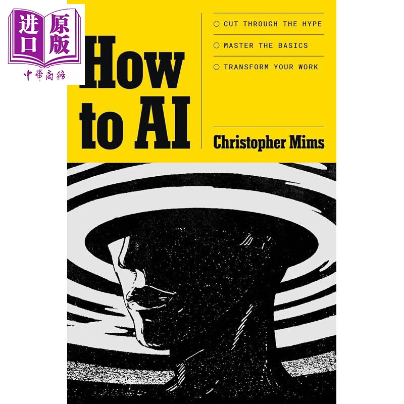 预售 如何用AI 拨开噱头 掌握基础 改变工作 How to AI Cut Through the Hype 英文原版 Christopher Mims