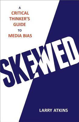预订skewed: a critical thinkers guide to media bias