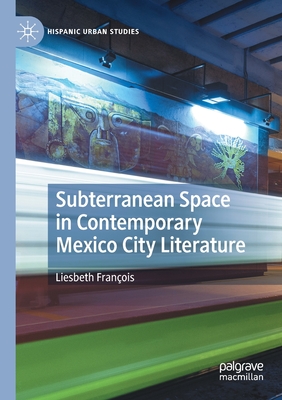 预订subterranean space in contemporary mexico city literature
