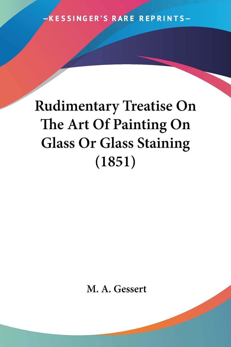 treatise on the art of painting on glass or glass staining