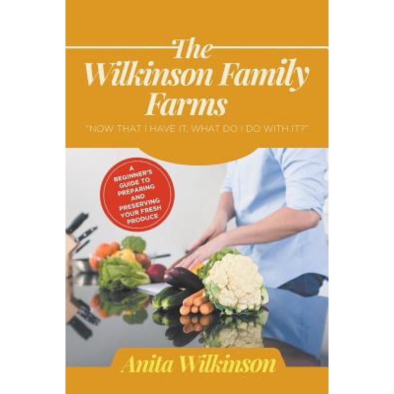 预订 THE WILKINSON FAMILY FARMS: NOW THAT I HAVE IT, WHAT DO I DO WITH IT?