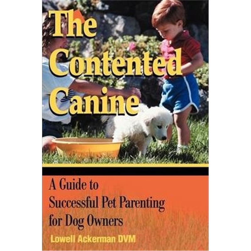 预订the contented canine:a guide to successful pet parenting for