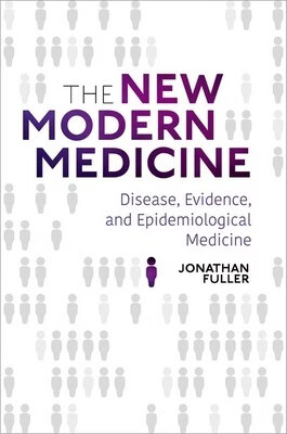 预订 The New Modern Medicine: Disease, Evidence, and Epidemiological Medicine: 9780190066147