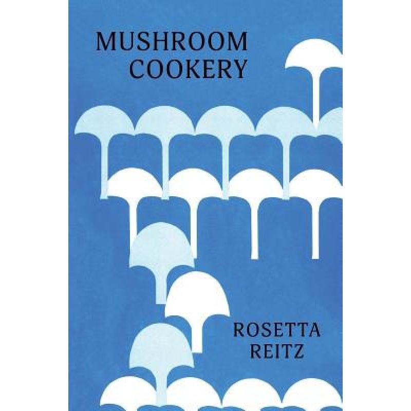 预订 Mushroom Cookery: (Cooklore Reprint)