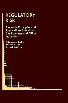 预订 Regulatory Risk: Economic Principles and Applications to Natural Gas Pipelines and Other