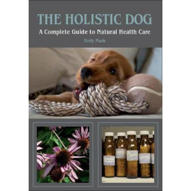 预订the holistic dog:a complete guide to natural health care