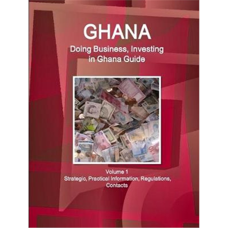 预订ghana:doing business, investing in ghana guide volume 1