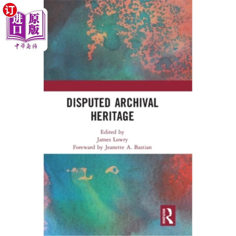 海外直订disputed archival heritage 有争议的档案遗产