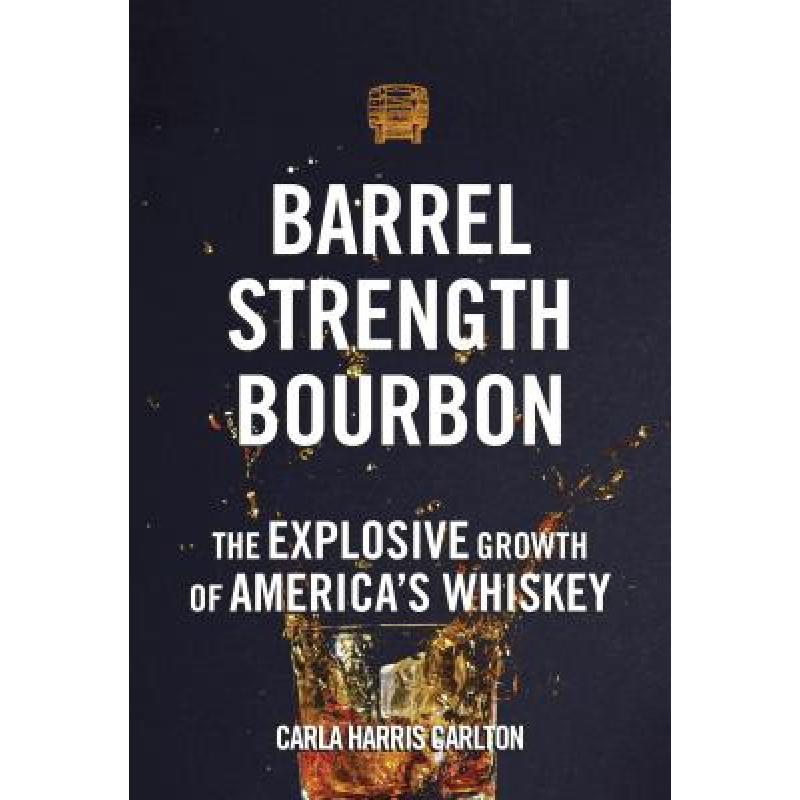 预订 Barrel Strength Bourbon: The Explosive Growt...