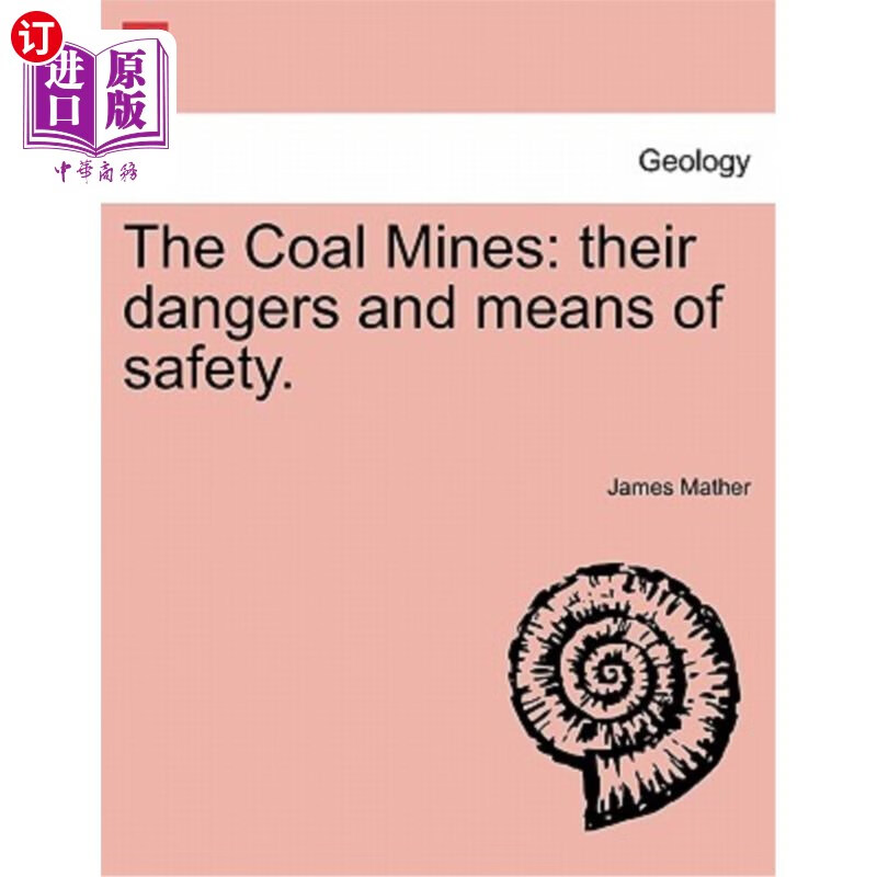 海外直订the coal mines: their dangers and means of safety.