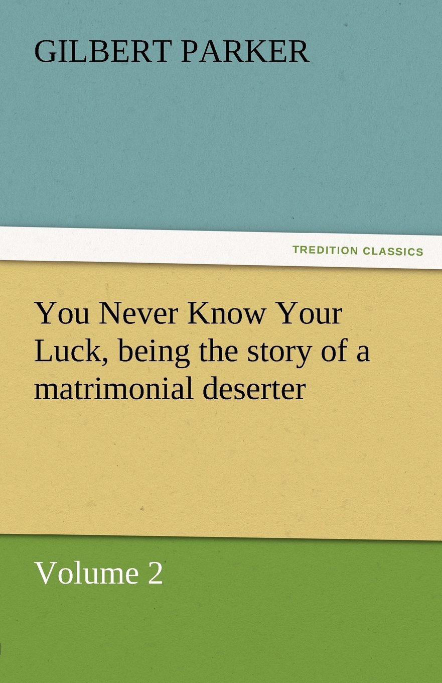 never know your luck, being the story of a matrimonial deserter