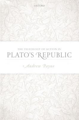 预订 the teleology of action in platos republic