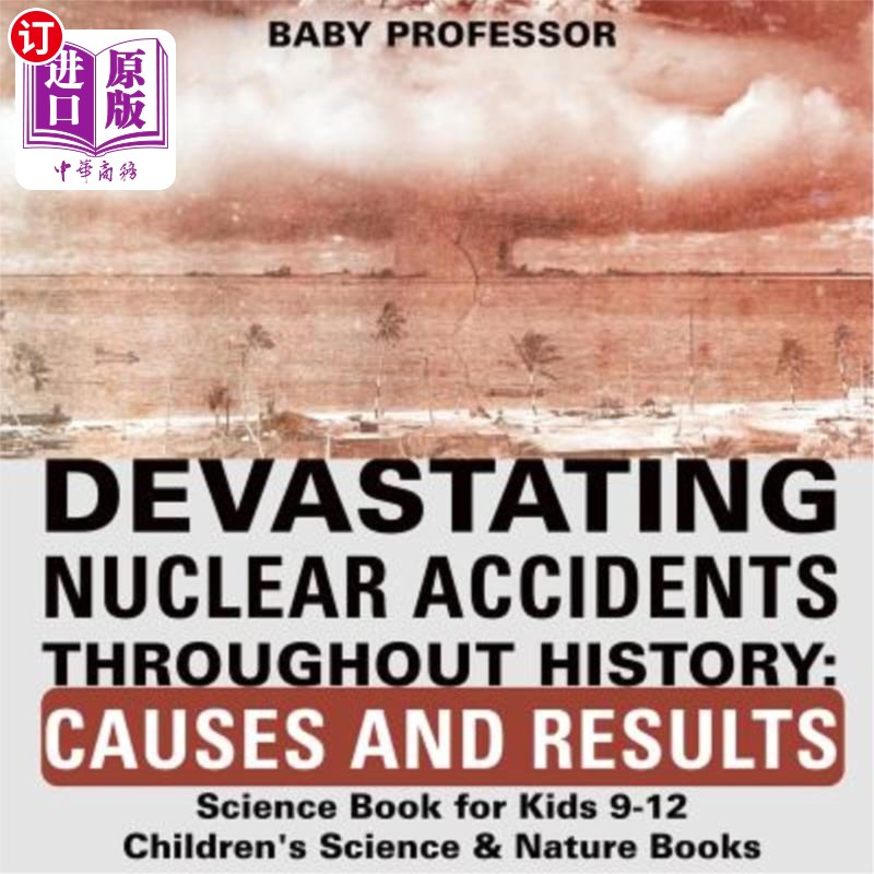 海外直订devastating nuclear accidents throughout history: causes