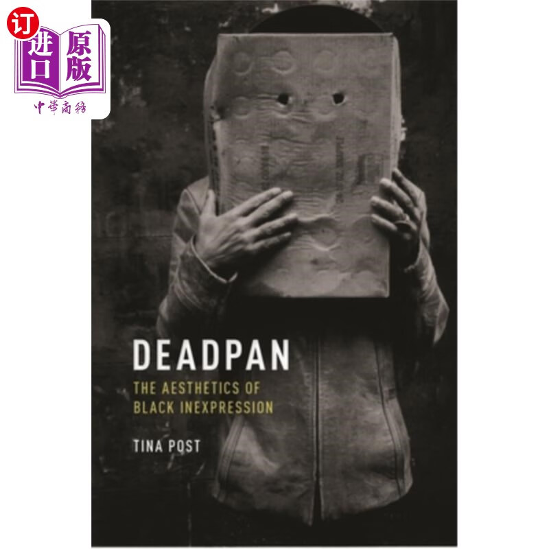 海外直订deadpan: the aesthetics of black inexpression 面无表情