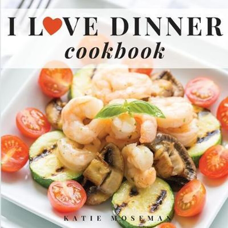 预订I Love Dinner Cookbook