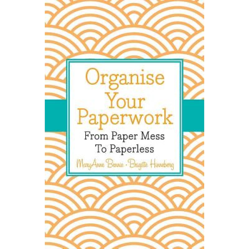 预订 Organise Your Paperwork: From Paper Mess To ...