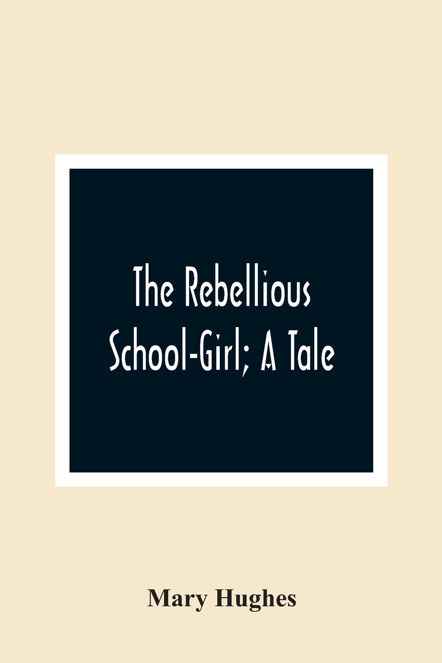 【预售 按需印刷】the rebellious school-girl; a tale