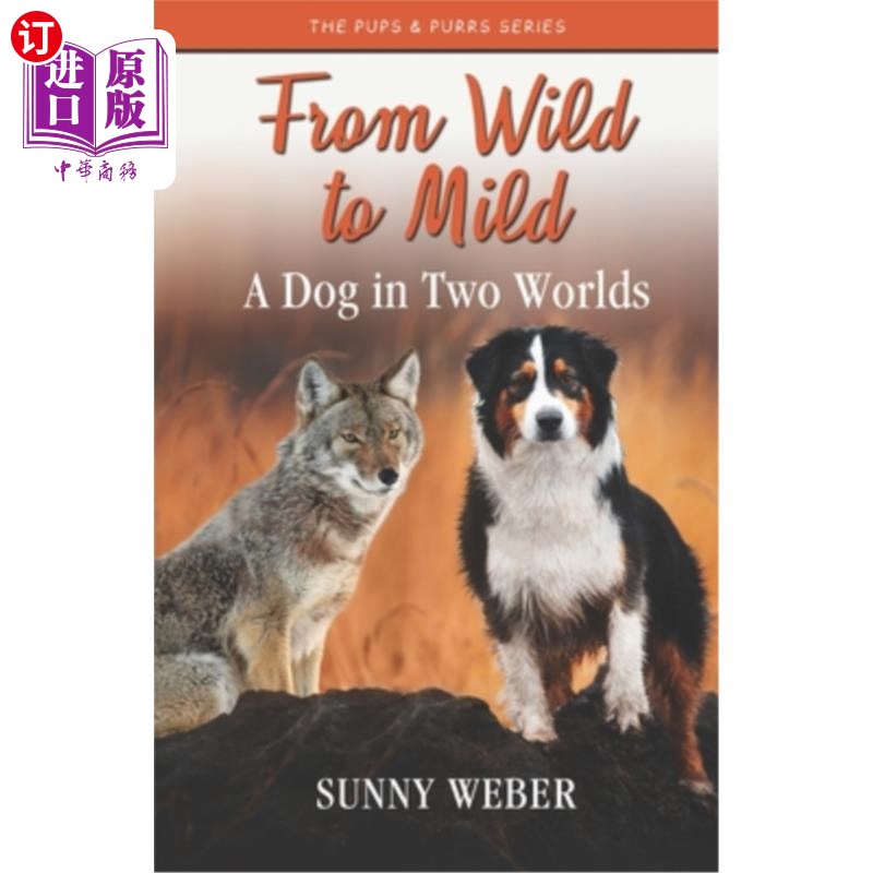 海外直订from wild to mild: a dog in two worlds 从野生到温和:两个